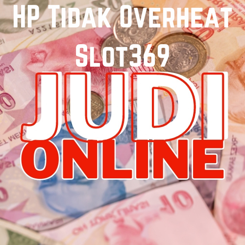 HP Tidak Overheat Slot369