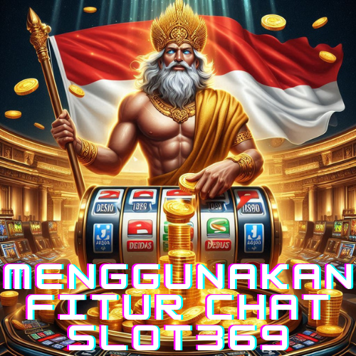 Menggunakan Fitur Chat Slot369